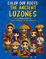 Color Our Roots: The Ancient Luzones 1678059889 Book Cover