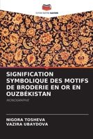 Signification Symbolique Des Motifs de Broderie En or En Ouzbékistan 6205609665 Book Cover