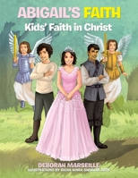 Abigail's Faith: Kids' Faith in Christ 1663204969 Book Cover