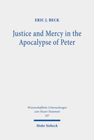 Justice and Mercy in the Apocalypse of Peter: A New Translation and Analysis of the Purpose of the Text 3161590309 Book Cover