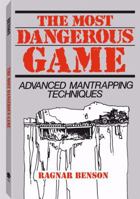 Most Dangerous Game: Advanced Mantrapping Techniques 0873643569 Book Cover