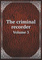 The Criminal Recorder Volume 3 5518793596 Book Cover