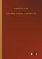 Fifty-one Years of Victorian Life 9355894694 Book Cover