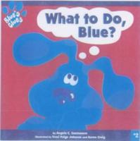 What to Do, Blue? (Blue's Clues) 0689824440 Book Cover