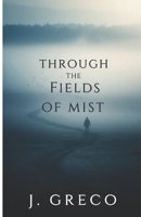 Through the Fields of Mist B0FTYBHL42 Book Cover