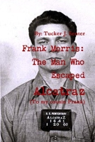 Frank Morris: The Man Who Escaped Alcatraz 1794748644 Book Cover