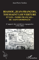 Biassou, Jean-François, Toussaint Louverture et les noirs français" de Saint-Domingue": L'apport des archives espagnoles (1792-1804) (Recherches Amériques Latines) (French Edition) 234322644X Book Cover