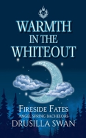 Warmth in the Whiteout (Fireside Fates: Angel Spring Bachelors) B0GGJJ632X Book Cover