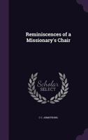 Reminiscences of a Missionary's Chair 1359304061 Book Cover