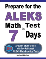 Prepare for the ALEKS Math Test in 7 Days: A Quick Study Guide with Two Full-Length ALEKS Math Practice Tests 1646121260 Book Cover