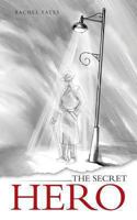 The Secret Hero 1491880236 Book Cover