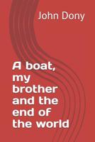 A boat, my brother and the end of the world 1976992850 Book Cover