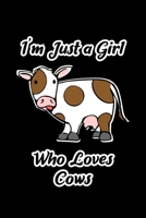 Just a Girl Who Loves Cows: Cows Notebook Cute Gift for Girls and Women (120 Lined Pages, 6 x 9) 1708516891 Book Cover