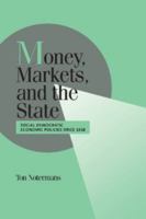Money, Markets, and the State: Social Democratic Economic Policies Since 1918 0521033268 Book Cover