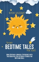 Short Bedtime Tales for Kids: Make Bedtime a Magical Experience with This Beautiful Collection of Stories for Boys and Girls 1914217535 Book Cover