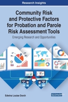 Community Risk and Protective Factors for Probation and Parole Risk Assessment Tools: Emerging Research and Opportunities 1799811484 Book Cover