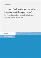 ... Dem Bankierstande Das Fruhere Ansehen Zuruckzugewinnen: Der Centralverband Des Deutschen Bank- Und Bankiergewerbes, 1901 Bis 1933 3515129219 Book Cover