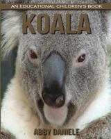 Koala! An Educational Children's Book about Koala with Fun Facts & Photos 1547057718 Book Cover