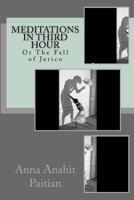 Meditations in Third Hour: Or The Fall of Jerico 1505498333 Book Cover