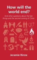 Cmo Ser El Fin del Mundo?: Y Otras Preguntas Sobre Los ltimos Tiempos Y La Segunda Venida de Cristo 1909559652 Book Cover