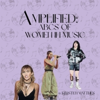 Amplified: ABCs of Women in Music B0FR5BQ8L2 Book Cover