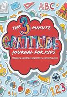 The 3-Minute Gratitude Journal for Kids: Teaching Children Gratitude and Mindfulness 1952394058 Book Cover