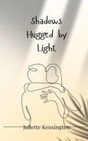 Shadows Hugged by Light 3690747759 Book Cover