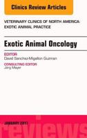 Exotic Animal Oncology, An Issue of Veterinary Clinics of North America: Exotic Animal Practice (Volume 20-1) 0323482732 Book Cover