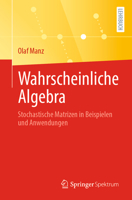 Wahrscheinliche Algebra: Stochastische Matrizen in Beispielen Und Anwendungen 3662637472 Book Cover