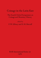 Coinage in the Latin East (BAR international series) 0860540863 Book Cover