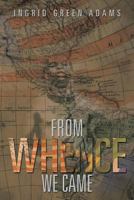 FROM WHENCE WE CAME 1493154516 Book Cover