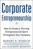 Corporate Entrepreneurship: How to Create a Thriving Entrepreneurial Spirit Throughout Your Company 0071763163 Book Cover