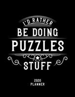I'd Rather Be Doing Puzzles Stuff 2020 Planner: Puzzles Fan 2020 Planner, Funny Design, 2020 Planner for Puzzles Lover, Christmas Gift for Puzzles Lover 1678574643 Book Cover