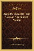 Beautiful Thoughts from German & Spanish Authors 0469512598 Book Cover