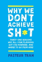 Why We Don't Achieve Sh*t 064891352X Book Cover