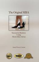 The Original MBA: Succeed in business using Mom's Best Advice 1610050770 Book Cover