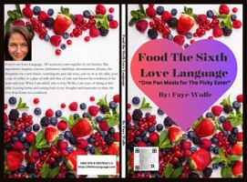 Food The Sixth Love Language: “One Pan Meals for The Picky Eater” (Book 1) B0F3D3837F Book Cover