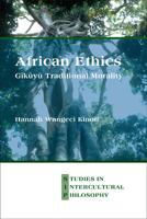 African Ethics: Gikuyu Traditional Morality (Studien Zur Interkulturellen Philosophie / Studies in Intercultural Philosophy / Études De Philosophie Interculturelle, 19) 9042030887 Book Cover