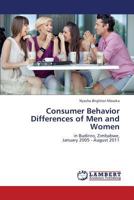 Consumer Behavior Differences of Men and Women: in Budiriro, Zimbabwe, January 2005 - August 2011 3659433500 Book Cover