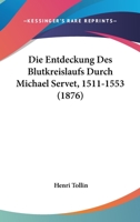 Die Entdeckung Des Blutkreislaufs Durch Michael Servet, 1511-1553 1168342562 Book Cover
