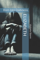 Elizabeth: Born Into Darkness B0DZZ42M7L Book Cover