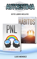 Autoestima: Mejora tu vida en diferentes áreas con Técnicas de PNL y Hábitos Positivos. Más Motivación, Pensamiento Positivo y Confianza en ti mismo ... en uno - Spanish Version) 1914041828 Book Cover