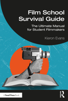 Film School Survival Guide: The Ultimate Manual for Student Filmmakers 1041003706 Book Cover