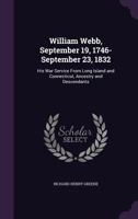 William Webb, September 19, 1746- September 23, 1832; his war Service From Long Island and Connecticut, Ancestry and Descendants 101484178X Book Cover