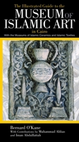 The Illustrated Guide to the Museum of Islamic Art in Cairo 9774163389 Book Cover
