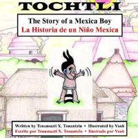 Tochtli: The Story of a Mexica Boy/La Historia de Un Nino Mexica 1420826352 Book Cover