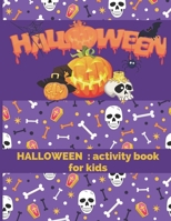 HALLOWEEN : activity book for kids: HAPPY HALLOWEEN,Perfect Gift For Children girls and boys : coloring, Matching Game, Counting, Maze, Wordsearch, Soduko B08JDTNSRS Book Cover