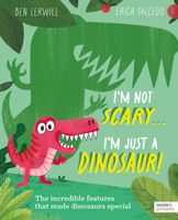 I'm Not Scary . . . I'm Just a Dinosaur 1836002513 Book Cover
