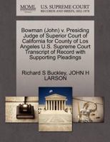 Bowman (John) v. Presiding Judge of Superior Court of California for County of Los Angeles U.S. Supreme Court Transcript of Record with Supporting Pleadings 1270641816 Book Cover