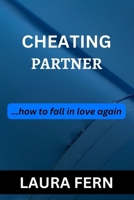 Cheating Partner: ...how to fall in love again B0BXN6MQQ9 Book Cover